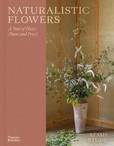Naturalistic Flowers: A Year of Plants, Places and People (9780500027622)