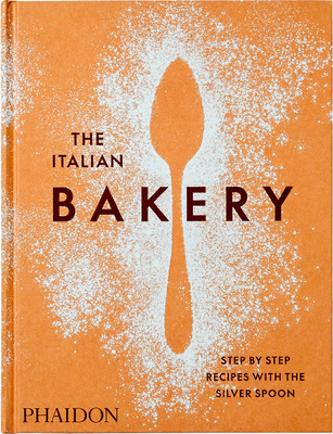 The Italian Bakery: Step-by-Step Recipes with the Silver Spoon (9781838663148)