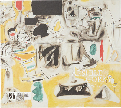 Arshile Gorky: 1904–1948 (9783906915340)