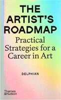 The Artists Roadmap: Practical Strategies for a Career in Art (9780500298398)