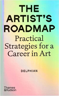 The Artists Roadmap: Practical Strategies for a Career in Art (9780500298398)