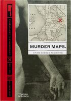 Murder Maps: Crime Scenes Revisited; Phrenology to Fingerprint 1811–1911 (9780500252451)