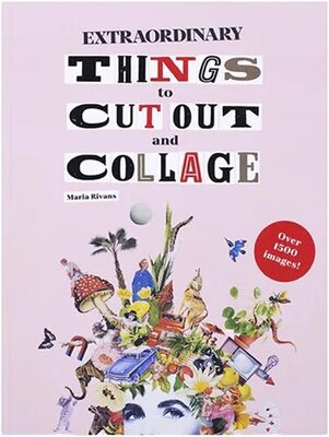 Extraordinary Things to Cut Out and Collage (9781786274946)