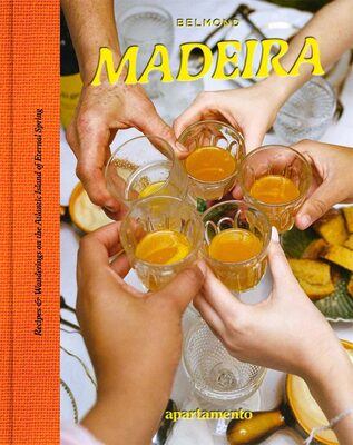 MADEIRA: Recipes & Wanderings on the Atlantic Island of Eternal Spring (9788409833412)