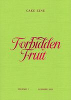 Cake Zine Volume 7: Forbidden Fruit