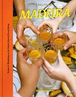 MADEIRA: Recipes & Wanderings on the Atlantic Island of Eternal Spring (9788409833412)