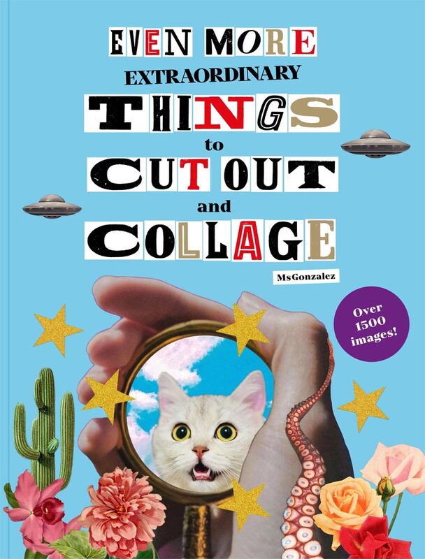 Even More Extraordinary Things to Cut Out and Collage (9781399623445)