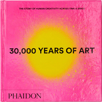 30,000 Years of Art: The Story of Human Creativity across Time and Space (9780714877297)