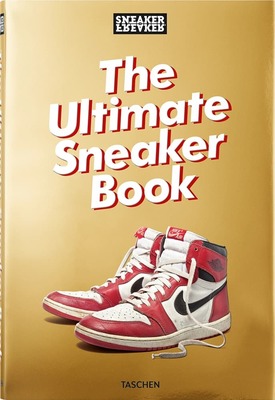 Sneaker Freaker. The Ultimate Sneaker Book (9783836572231)