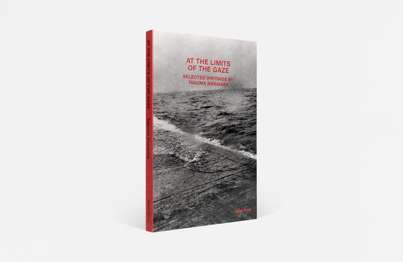 At the Limits of the Gaze - Takuma Nakahira | moom bookshop - art