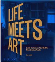 Life Meets Art: Inside the Homes of the Worlds Most Creative People (9781838665722)
