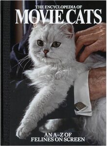 The Encyclopedia of Movie Cats: An A-Z of Felines On Screen (9781960078421)
