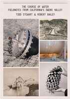 The Course of Water – Fieldnotes from Californias Owens Valley (9789493363342)