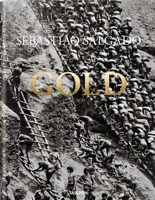Sebastião Salgado. Gold (9783836575089)