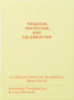 Requiem, Invitation, and Celebration: A Collection of Seasonal Practices (9798992006612)