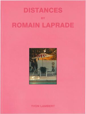 Romain Laprade｜DISTANCES vol.Ⅱ Romain Laprade - Distances Vol II – Parallel Editions