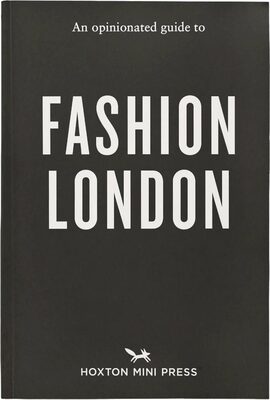 An Opinionated Guide to Fashion London (9781917719117)
