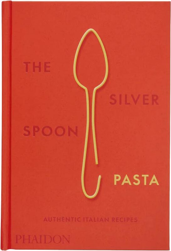 The Silver Spoon Pasta: Authentic Italian Recipes (9780714865980)
