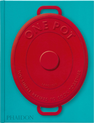 One Pot: 100 Simple Recipes to Cook Together (9781837290604)