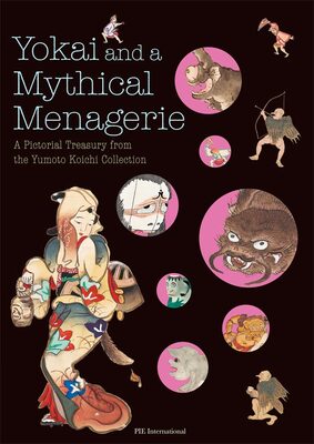 Yokai and a Mythical Menagerie (9784756261151)