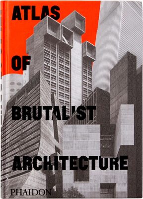 Atlas of Brutalist Architecture (9781838661908)