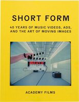 Short Form: 40 Years of Music Videos, Ads, and the Art of Moving Images (9781917651165)