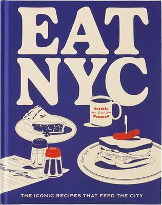 EAT NYC: The Iconic Recipes That Feed the City (9781922754233)