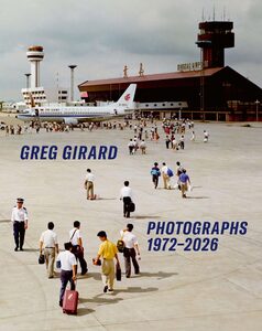 Greg Girard Photographs 1972-2026 (9781926856209)