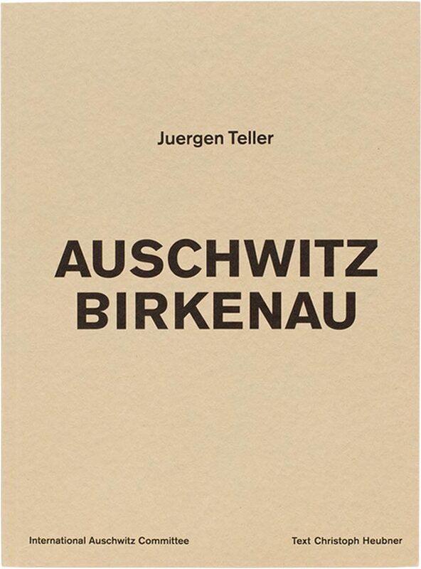 Juergen Teller: Auschwitz Birkenau (9783969994597)