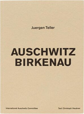 Juergen Teller: Auschwitz Birkenau (9783969994597)