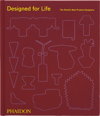 Designed for Life: The Worlds Best Product Designers (9781838667696)