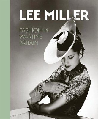 Lee Miller: Fashion in Wartime Britain (9780953238989)