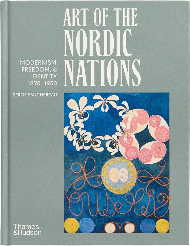 Art of the Nordic Nations: Modernism, Freedom and Identity, 1870–1950 (9780500029565)