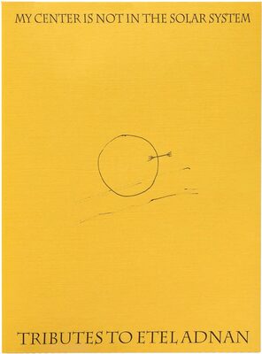 My Center is Not in the Solar System: Tributes to Etel Adnan (9781917651530)