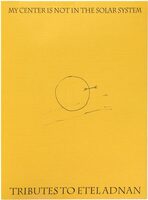 My Center is Not in the Solar System: Tributes to Etel Adnan (9781917651530)