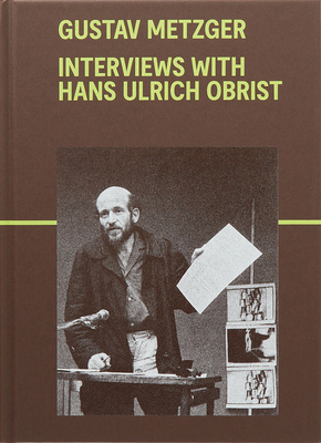 Gustav Metzger: Interviews with Hans Ulrich Obrist (9783906915920)