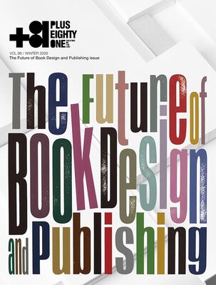 +81 Vol.96: The Future of Book Design and Publishing issue (9784309923024)