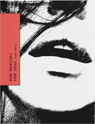 BDSM Magazines from Japan 1950 - 2010 (9782958689025)