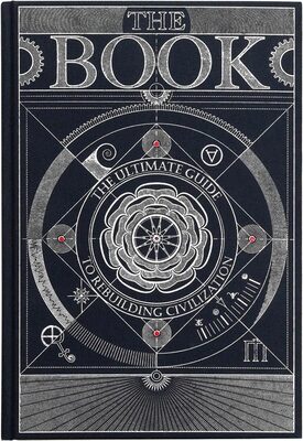 The Book: The Ultimate Guide to Rebuilding Civilization (9780578377452)