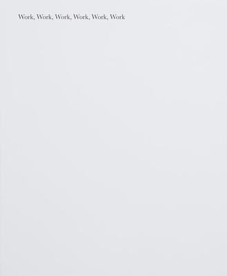 Glenn Ligon: Work, Work, Work, Work, Work, Work (9783906915661)