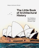 The Little Book of Architectural History for Children and Curious Grown-Ups (9788792596604)