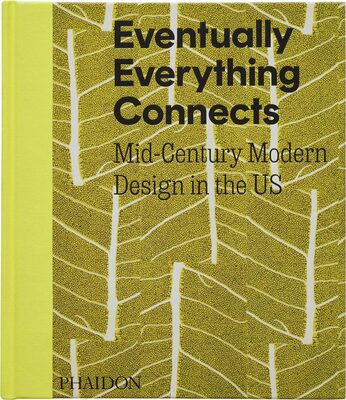 Eventually Everything Connects: Mid-Century Modern Design in the US (9781838669560)