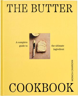 The Butter Cookbook: A complete guide to the ultimate ingredient (9781923503465)