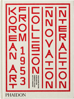 Korean Art from 1953: Collision, Innovation, Interaction (9780714878331)