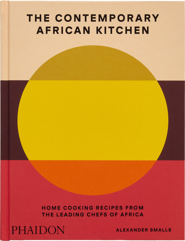The Contemporary African Kitchen: Home Cooking Recipes from the Leading Chefs of Africa (9781838668457)