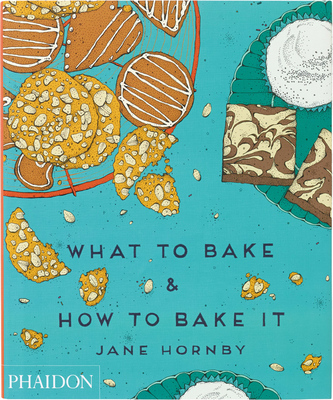 What to Bake & How to Bake It (9780714867434)