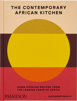 The Contemporary African Kitchen: Home Cooking Recipes from the Leading Chefs of Africa (9781838668457)