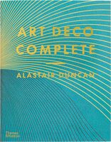 Art Deco Complete: The Definitive Guide to the Decorative Arts of the 1920s and 1930s (9780500299258)