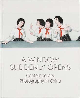 A Window Suddenly Opens: Contemporary Photography in China (9780300269888)