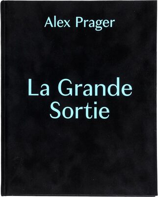 Alex Prager: La Grande Sortie (9780692763025)